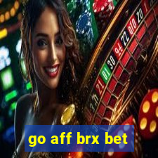 go aff brx bet